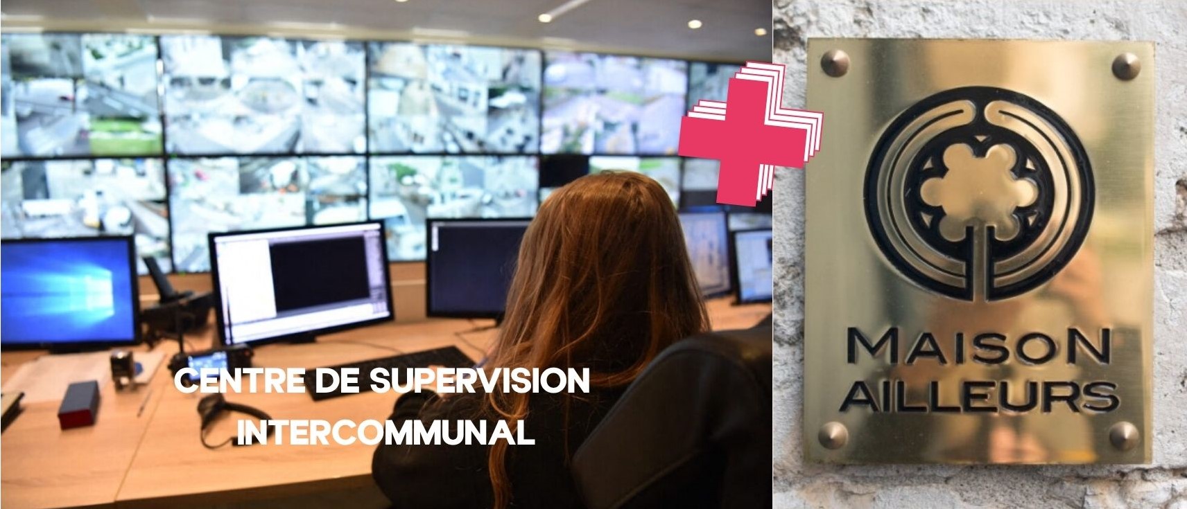 GROUPE B - 19h15 - Visite du Centre de Supervision Intercommunal et "Maison Ailleurs"
